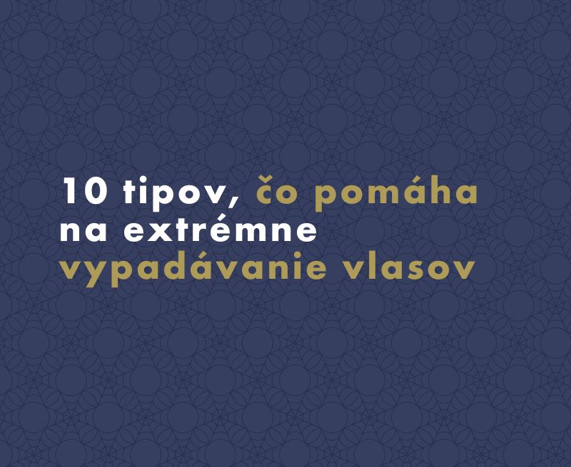 10 tipov, čo pomáha na extrémne vypadávanie vlasov