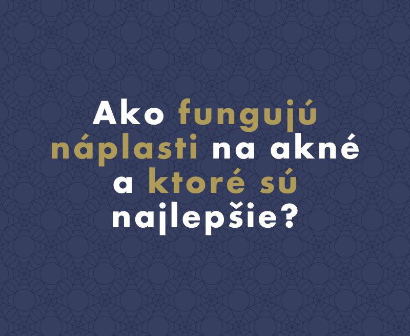 Ako fungujú náplasti na akné a ktoré sú najlepšie?