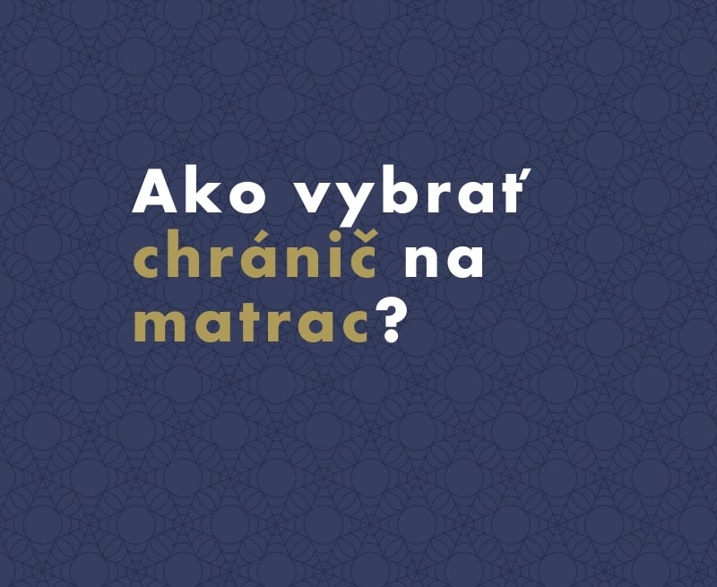 Ako vybrať ideálny chránič matraca? Poradíme vám