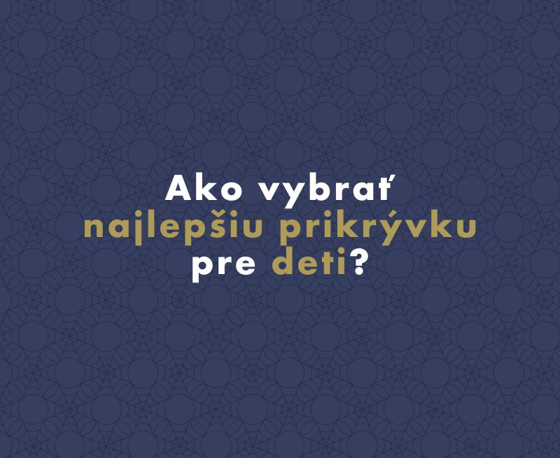 Ako vybrať najlepšiu prikrývku pre deti?