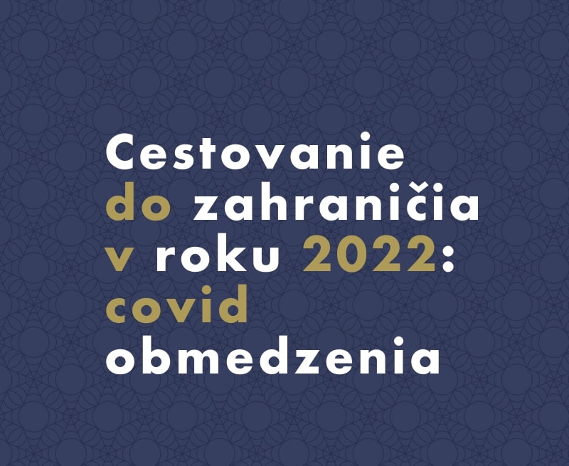 Cestovanie do zahraničia v roku 2022: covid obmedzenia