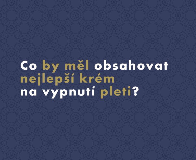 Co by měl obsahovat nejlepší krém na vypnutí pleti?