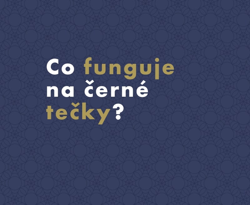 Co funguje na černé tečky?