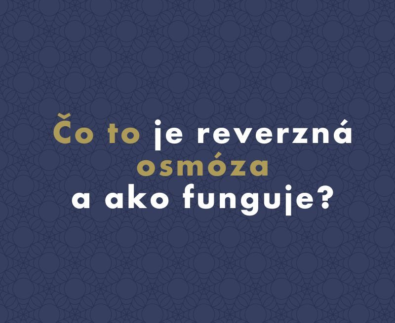 Čo je to reverzná osmóza a ako funguje?