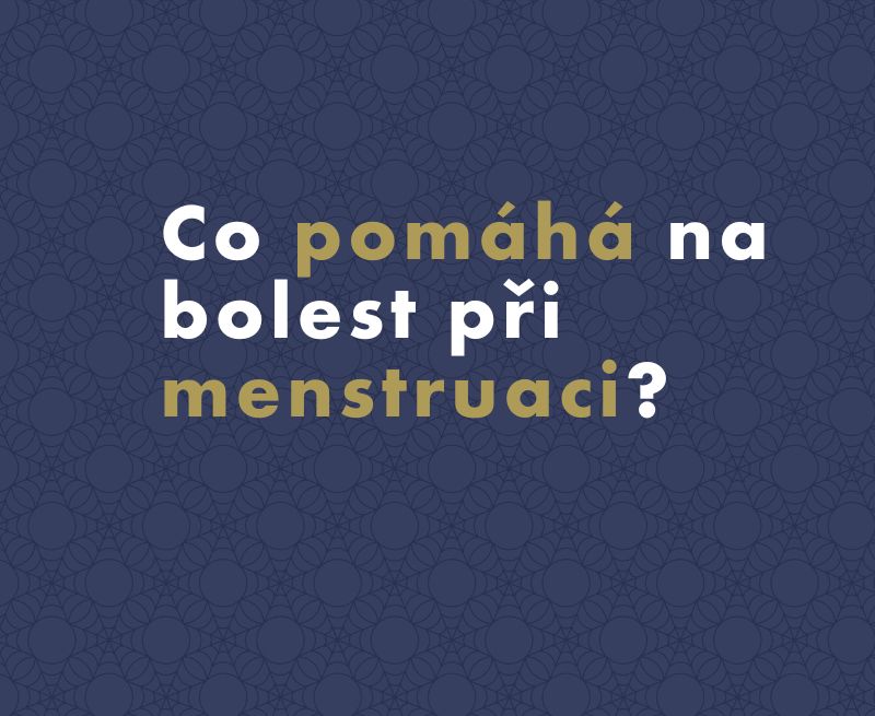 Co pomáhá na bolest při menstruaci?