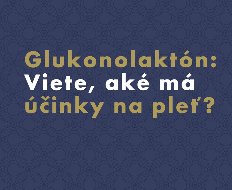 Glukonolaktón: Viete, aké má účinky na pleť?
