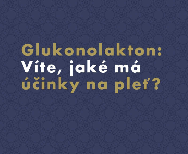 Glukonolakton: Víte, jaké má účinky na pleť?