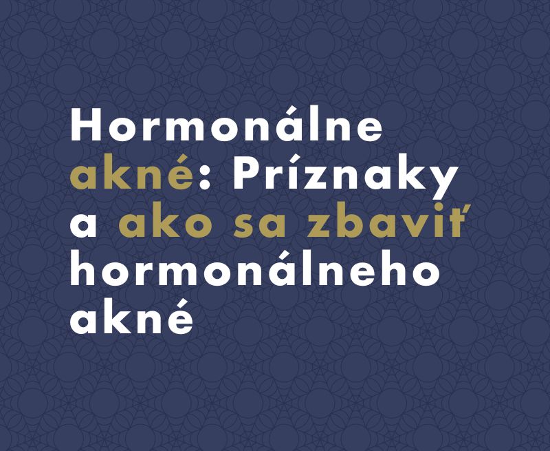 Hormonálne akné: Príznaky a ako sa zbaviť hormonálneho akné