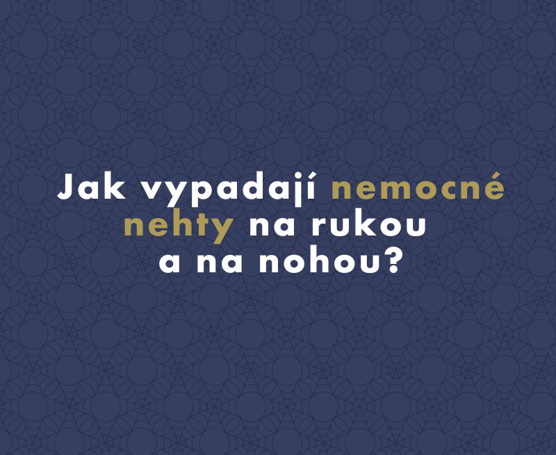 Jak vypadají nemocné nehty na rukou a na nohou?