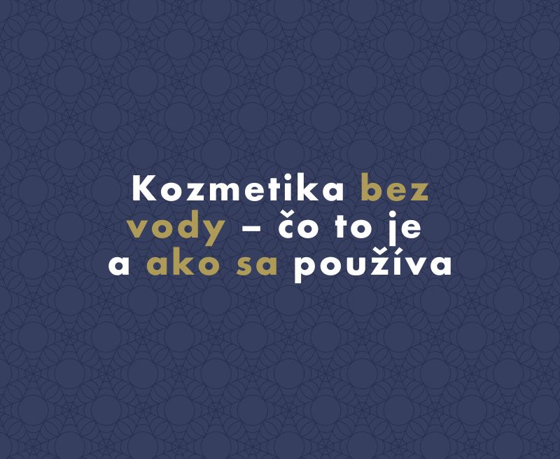 Kozmetika bez vody – čo to je a ako sa používa