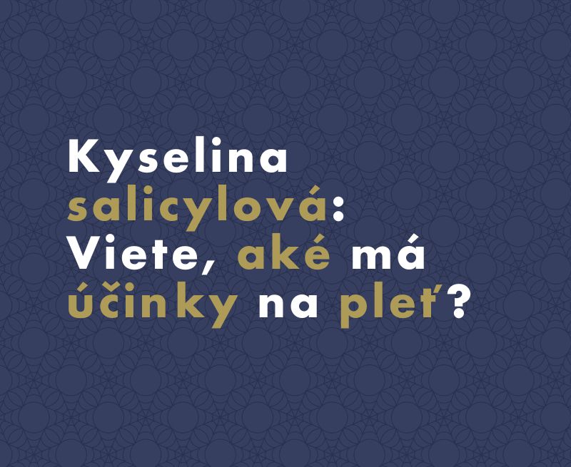 Kyselina salicylová: Viete, aké má účinky na pleť a ako ju správne používať?