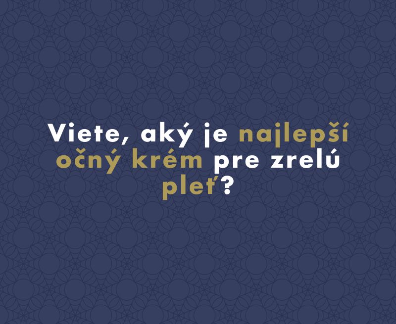 Viete, aký je najlepší očný krém pre zrelú pleť?